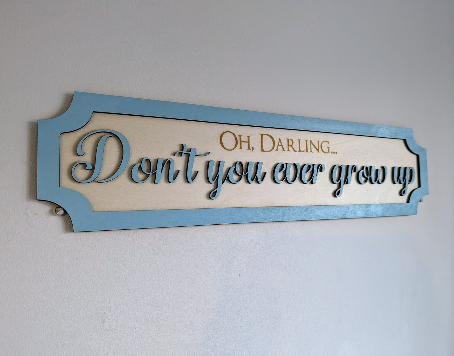 Don't You Ever Grow Up Wall Sign
